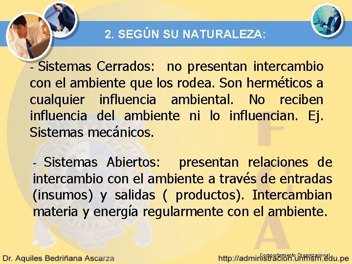 2. SEGÚN SU NATURALEZA: Sistemas Cerrados: no presentan intercambio con el ambiente que los