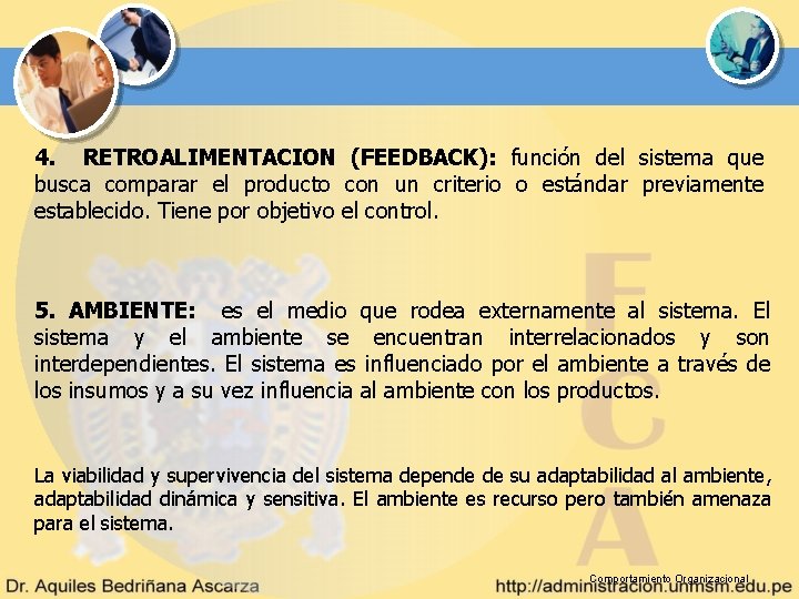 4. RETROALIMENTACION (FEEDBACK): función del sistema que busca comparar el producto con un criterio