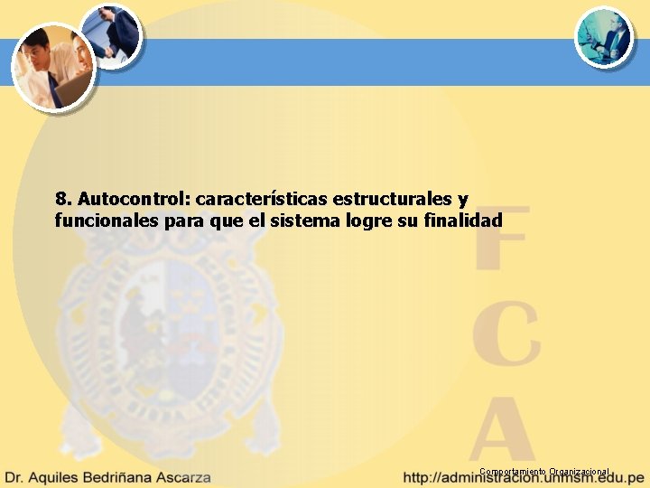 8. Autocontrol: características estructurales y funcionales para que el sistema logre su finalidad Comportamiento