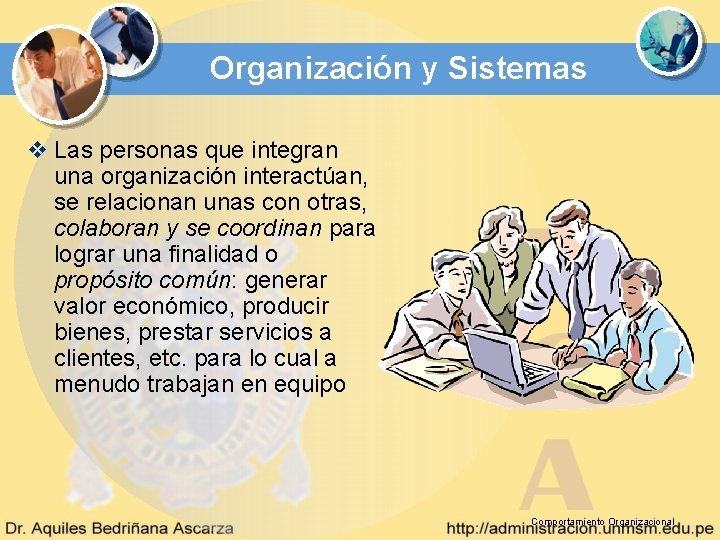 Organización y Sistemas v Las personas que integran una organización interactúan, se relacionan unas