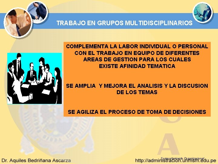 TRABAJO EN GRUPOS MULTIDISCIPLINARIOS COMPLEMENTA LA LABOR INDIVIDUAL O PERSONAL CON EL TRABAJO EN