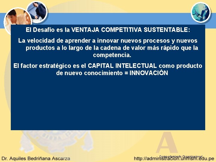 El Desafío es la VENTAJA COMPETITIVA SUSTENTABLE: La velocidad de aprender a innovar nuevos