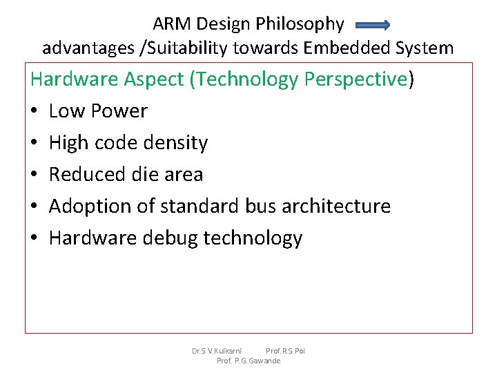 ARM Design Philosophy advantages /Suitability towards Embedded System Hardware Aspect (Technology Perspective) • Low