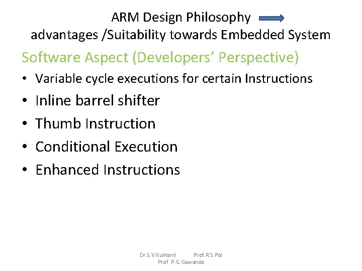 ARM Design Philosophy advantages /Suitability towards Embedded System Software Aspect (Developers’ Perspective) • Variable