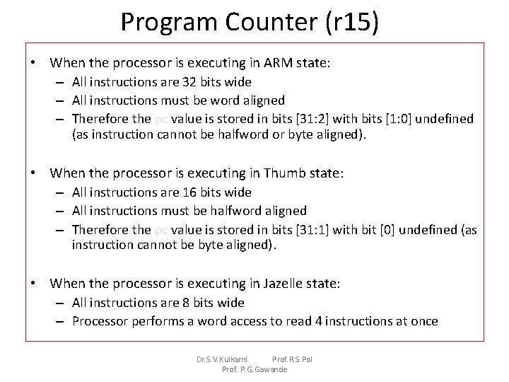 Program Counter (r 15) • When the processor is executing in ARM state: –