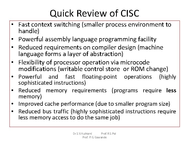 Quick Review of CISC • Fast context switching (smaller process environment to handle) •