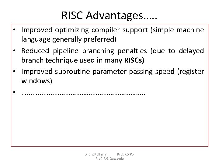 RISC Advantages…. . • Improved optimizing compiler support (simple machine language generally preferred) •