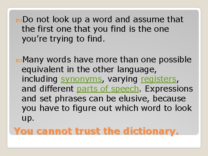  Do not look up a word and assume that the first one that