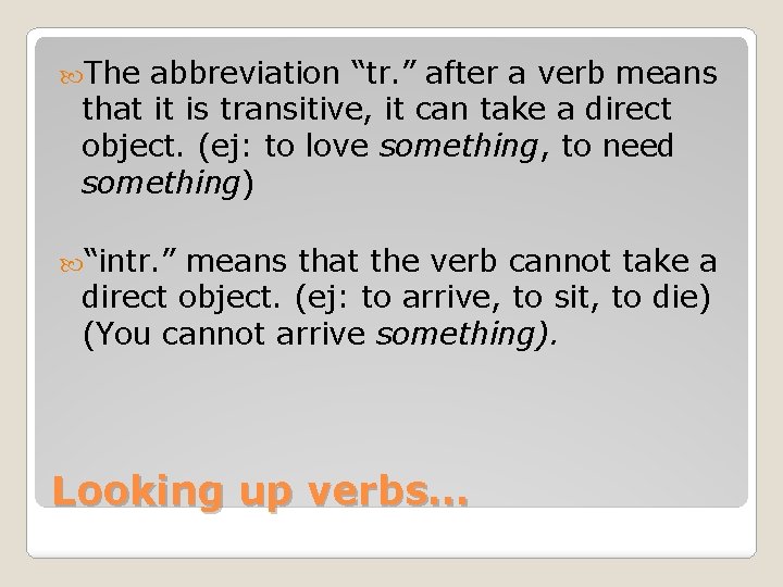  The abbreviation “tr. ” after a verb means that it is transitive, it