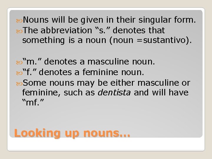  Nouns will be given in their singular form. The abbreviation “s. ” denotes