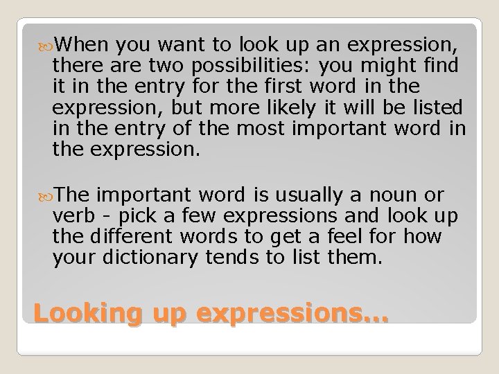  When you want to look up an expression, there are two possibilities: you