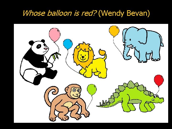 Whose balloon is red? (Wendy Bevan) 