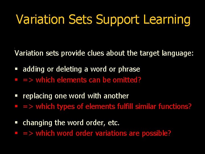 Variation Sets Support Learning § Variation sets provide clues about the target language: §