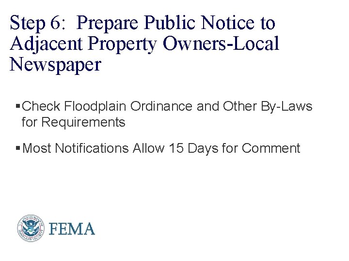 Step 6: Prepare Public Notice to Adjacent Property Owners-Local Newspaper §Check Floodplain Ordinance and