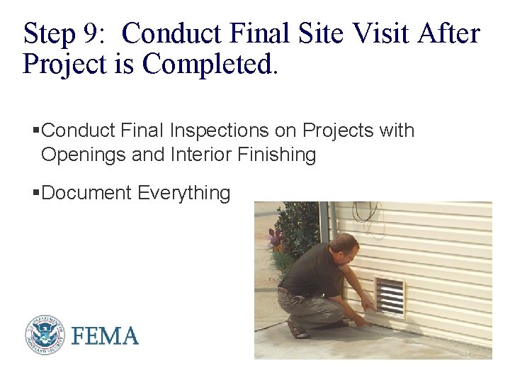 Step 9: Conduct Final Site Visit After Project is Completed. §Conduct Final Inspections on