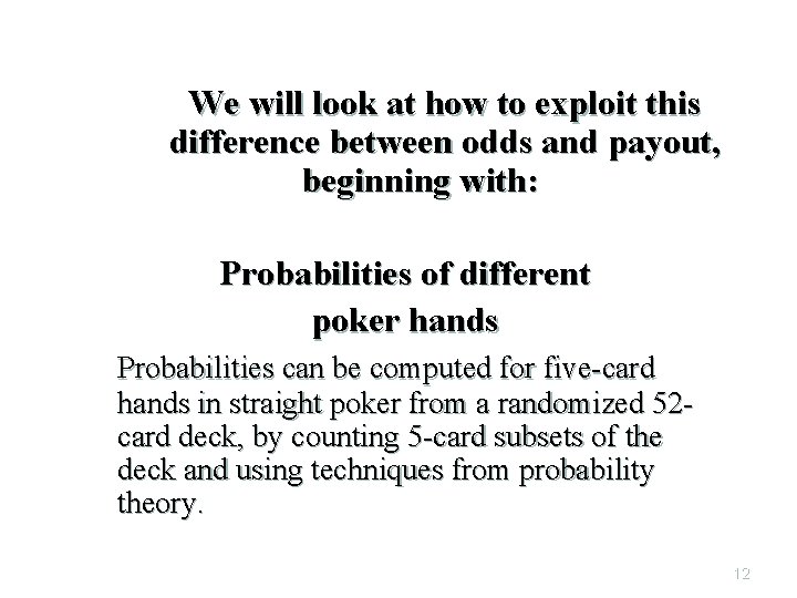 We will look at how to exploit this difference between odds and payout, beginning We will look at how to exploit this difference between odds and payout, beginning