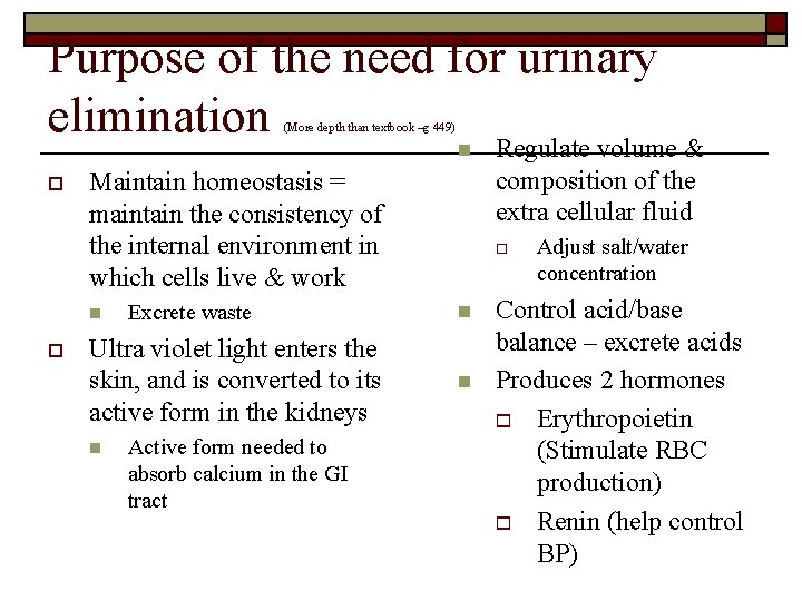 Purpose of the need for urinary elimination (More depth than textbook –g 449) n