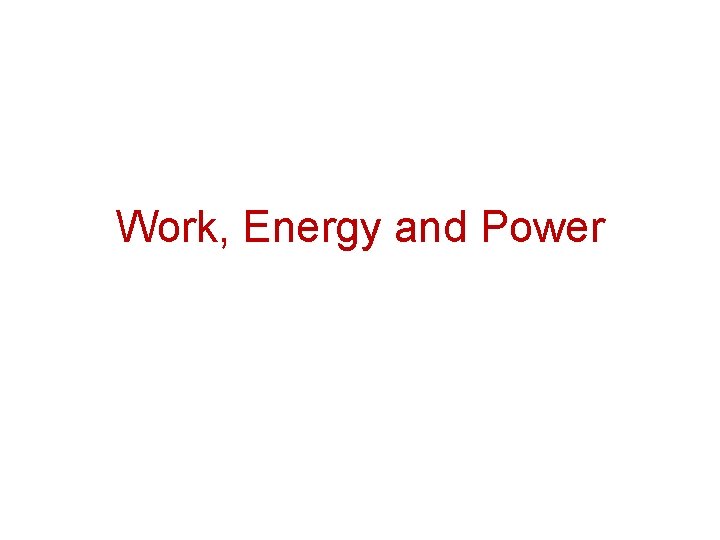 Work, Energy and Power 