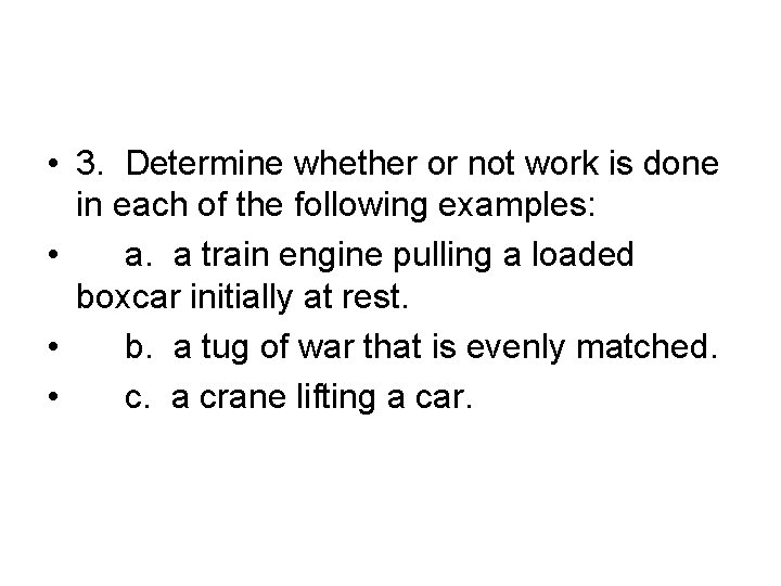  • 3. Determine whether or not work is done in each of the