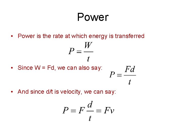 Power • Power is the rate at which energy is transferred • Since W