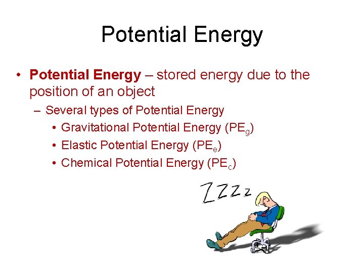 Potential Energy • Potential Energy – stored energy due to the position of an