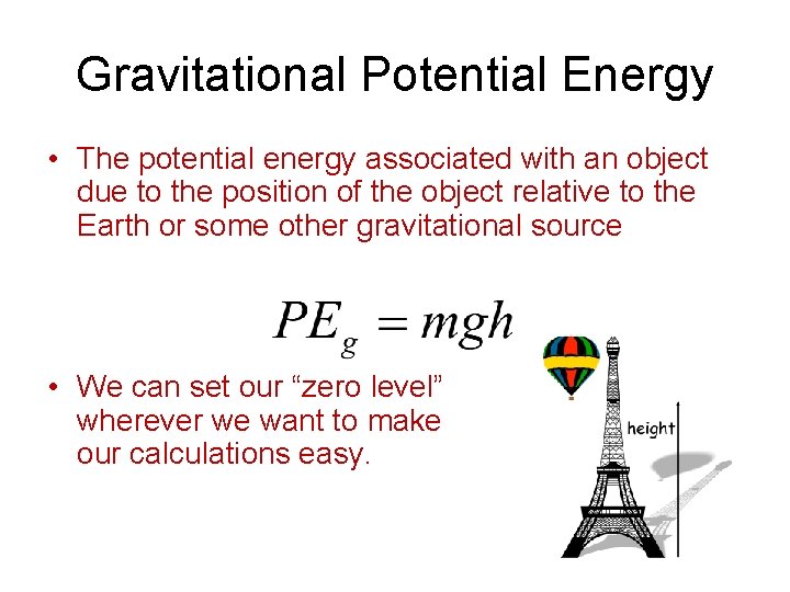 Gravitational Potential Energy • The potential energy associated with an object due to the