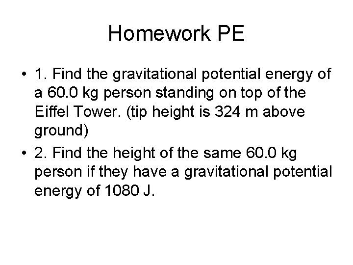 Homework PE • 1. Find the gravitational potential energy of a 60. 0 kg