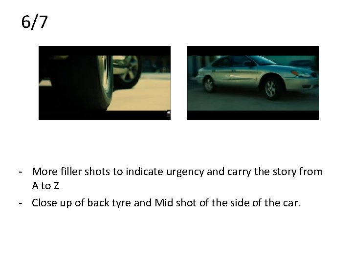 6/7 - More filler shots to indicate urgency and carry the story from A
