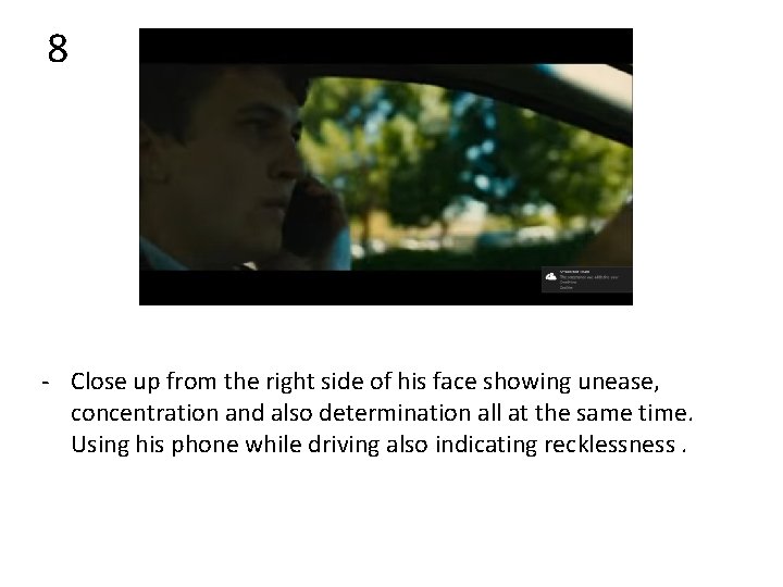 8 - Close up from the right side of his face showing unease, concentration