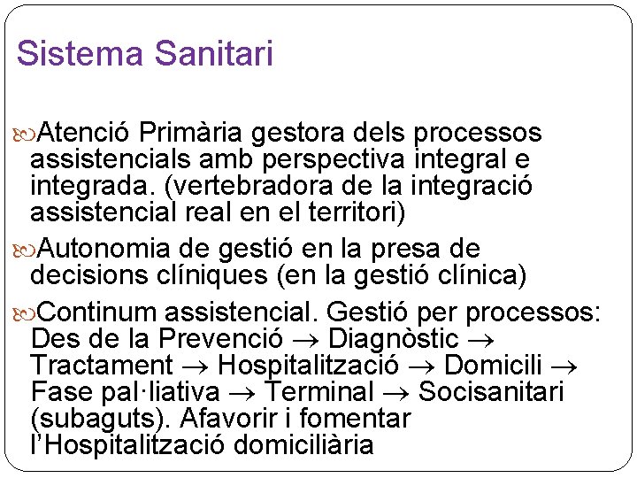 Sistema Sanitari Atenció Primària gestora dels processos assistencials amb perspectiva integral e integrada. (vertebradora