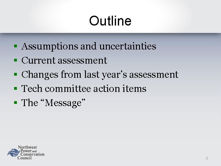 Outline § § § Assumptions and uncertainties Current assessment Changes from last year’s assessment