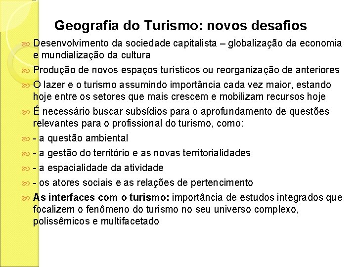 Geografia do Turismo: novos desafios Desenvolvimento da sociedade capitalista – globalização da economia e