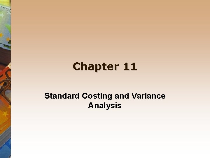 Chapter 11 Standard Costing and Variance Analysis 