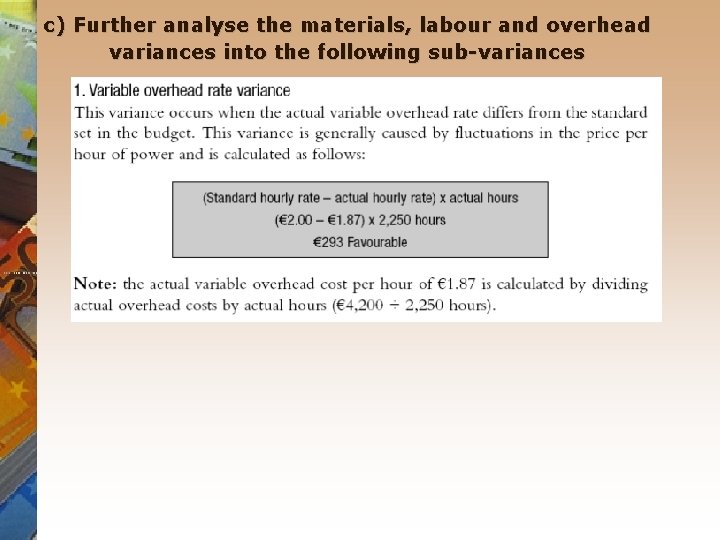 c) Further analyse the materials, labour and overhead variances into the following sub-variances 