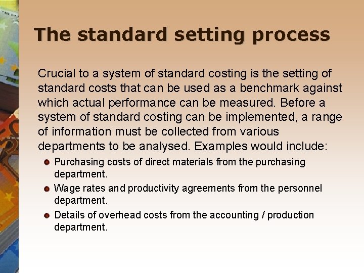 The standard setting process Crucial to a system of standard costing is the setting