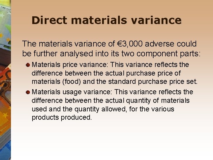 Direct materials variance The materials variance of € 3, 000 adverse could be further