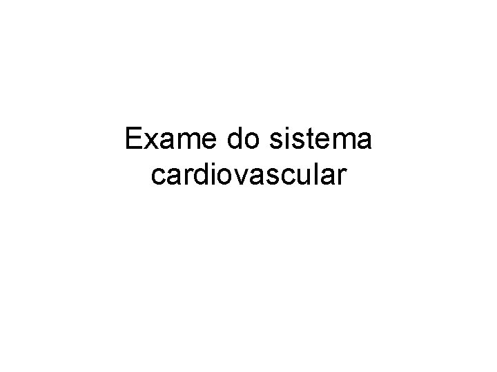 Exame do sistema cardiovascular 