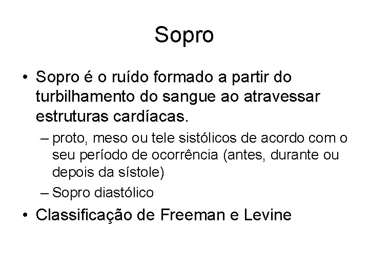 Sopro • Sopro é o ruído formado a partir do turbilhamento do sangue ao