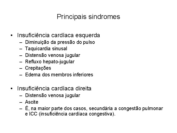 Principais sindromes • Insuficiência cardíaca esquerda – – – Diminuição da pressão do pulso