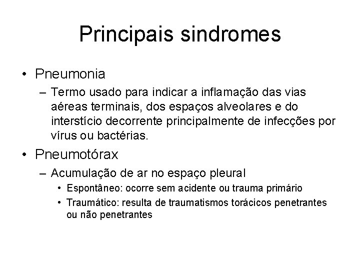 Principais sindromes • Pneumonia – Termo usado para indicar a inflamação das vias aéreas