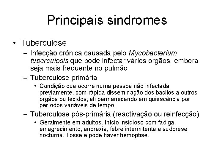 Principais sindromes • Tuberculose – Infecção crónica causada pelo Mycobacterium tuberculosis que pode infectar