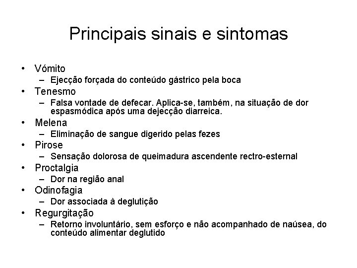 Principais sinais e sintomas • Vómito – Ejecção forçada do conteúdo gástrico pela boca