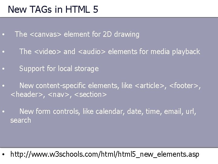New TAGs in HTML 5 • The <canvas> element for 2 D drawing • New TAGs in HTML 5 • The <canvas> element for 2 D drawing •