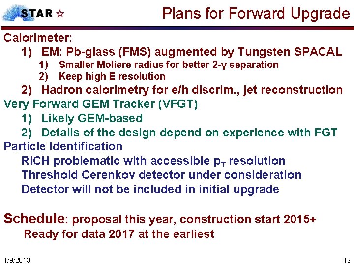 Plans for Forward Upgrade Calorimeter: 1) EM: Pb-glass (FMS) augmented by Tungsten SPACAL 1)