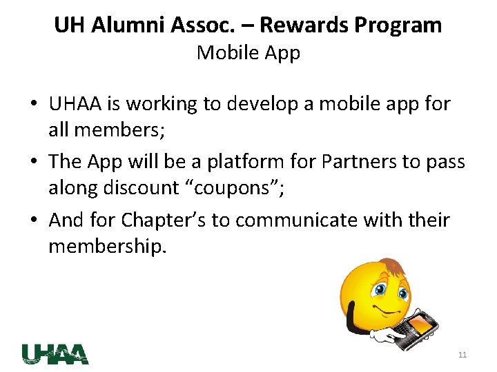 UH Alumni Assoc. – Rewards Program Mobile App • UHAA is working to develop