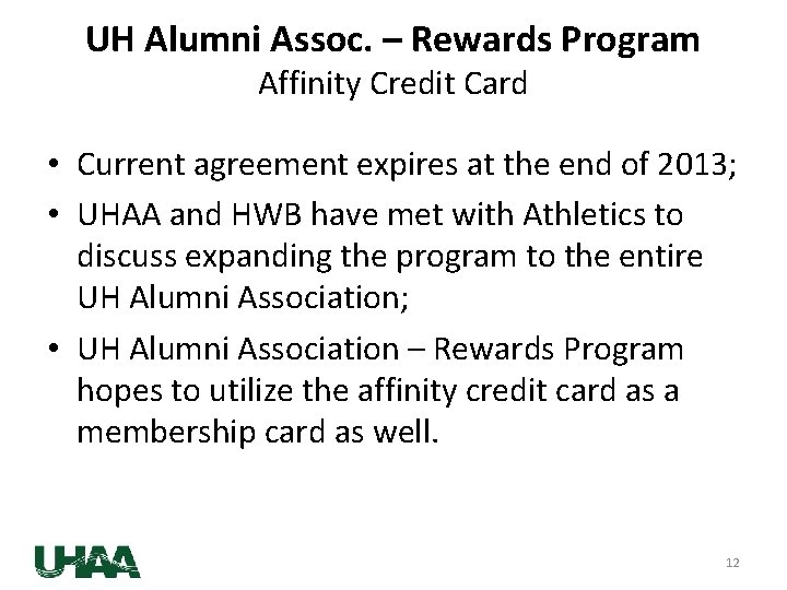 UH Alumni Assoc. – Rewards Program Affinity Credit Card • Current agreement expires at