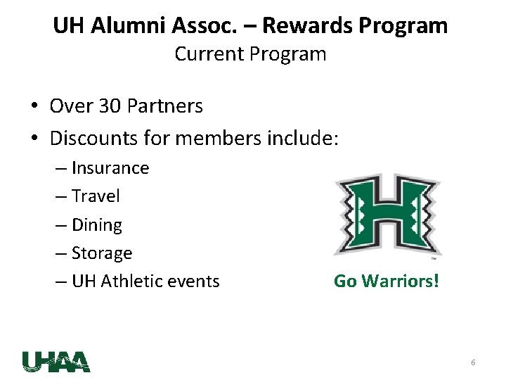 UH Alumni Assoc. – Rewards Program Current Program • Over 30 Partners • Discounts