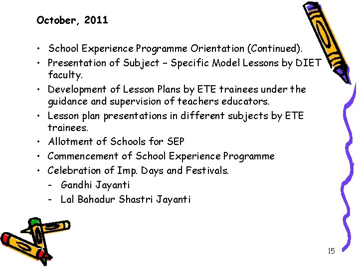 October, 2011 • School Experience Programme Orientation (Continued). • Presentation of Subject – Specific