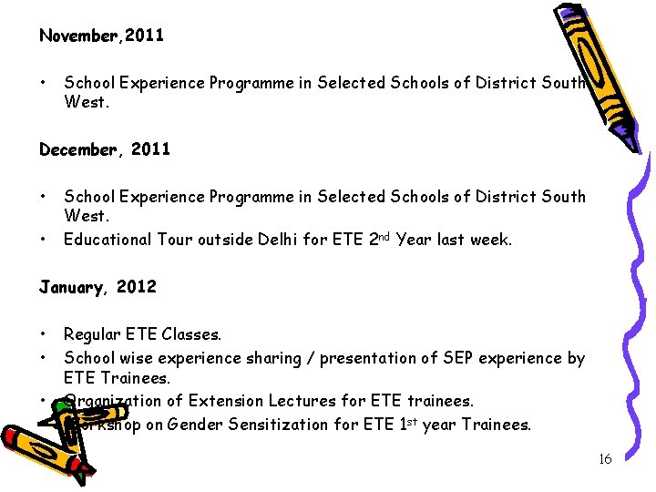 November, 2011 • School Experience Programme in Selected Schools of District South West. December,