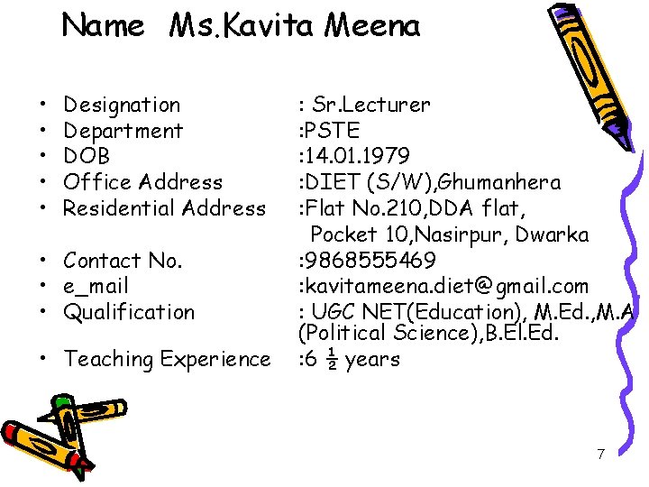 Name Ms. Kavita Meena • • • Designation Department DOB Office Address Residential Address